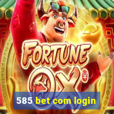 585 bet com login